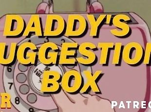 Daddy's Suggestion Box - What Do You Want To Hear Slut?